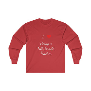I Love Being A 9th Grade Teacher Ultra Cotton Long Sleeve Tee