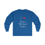 I Love Being A 9th Grade Teacher Ultra Cotton Long Sleeve Tee