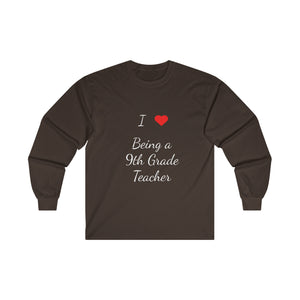 I Love Being A 9th Grade Teacher Ultra Cotton Long Sleeve Tee