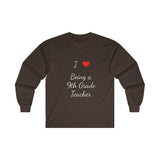 I Love Being A 9th Grade Teacher Ultra Cotton Long Sleeve Tee