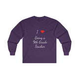 I Love Being A 9th Grade Teacher Ultra Cotton Long Sleeve Tee