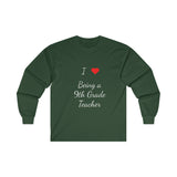 I Love Being A 9th Grade Teacher Ultra Cotton Long Sleeve Tee