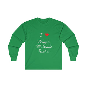 I Love Being A 9th Grade Teacher Ultra Cotton Long Sleeve Tee