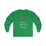 I Love Being A 9th Grade Teacher Ultra Cotton Long Sleeve Tee