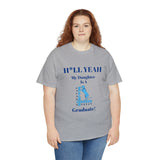 H*LL Yeah My Daughter Is A Spelman Graduate Unisex Heavy Cotton Tee