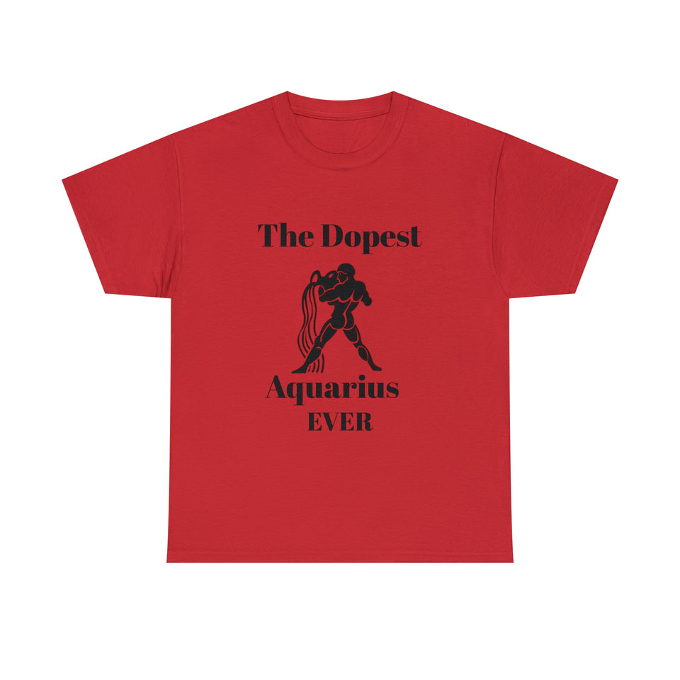 The Dopest Aquarius Ever Unisex Heavy Cotton Tee