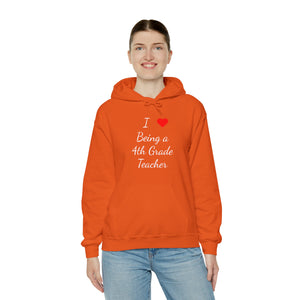 I Love Being A 4th Grade Teacher Unisex Heavy Blend™ Hooded Sweatshirt