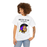 Heck Yeah My Daughter Is A Alcorn State Braves Unisex Heavy Cotton Tee