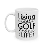 Golf Mom Life Ceramic Mug, (11oz, 15oz)