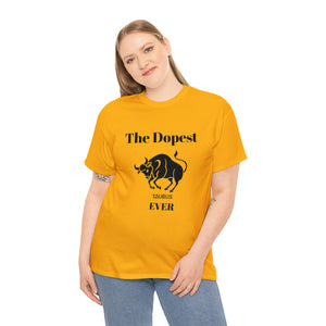 The Dopest Taurus Ever Unisex Heavy Cotton Tee