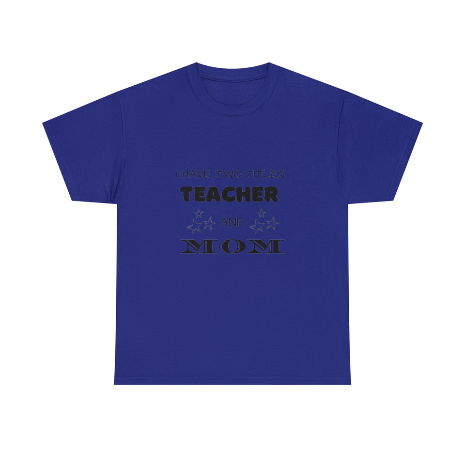 I Have Two Titles Cotton Tee