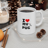 I Love My Pug Ceramic Mug 11oz