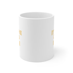 It's The God Ceramic Mug 11oz