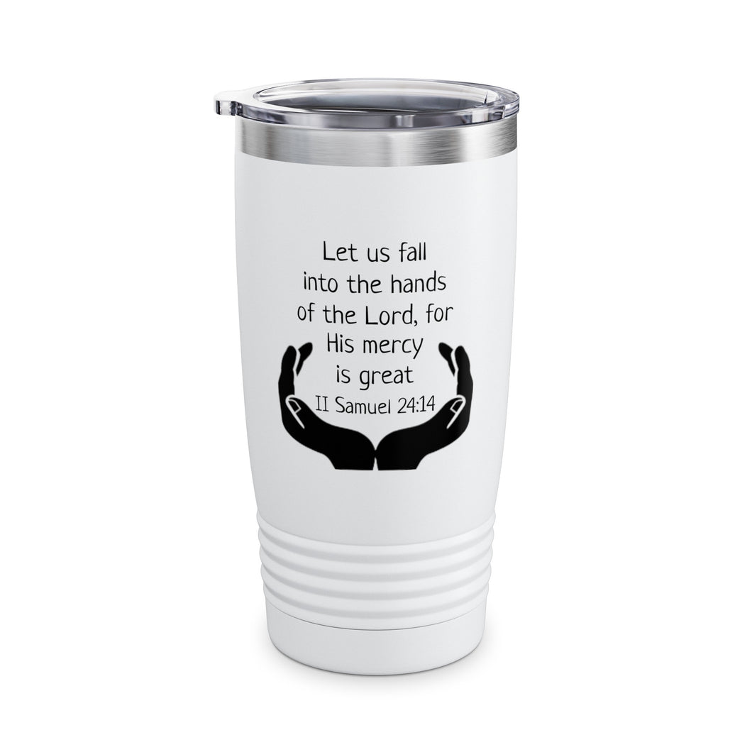 II Samuel 24:14 Ringneck Tumbler, 20oz