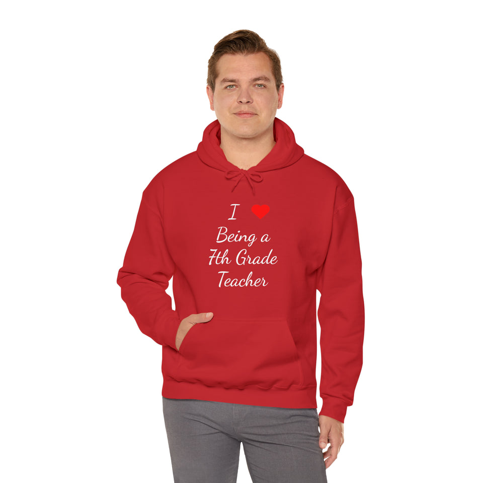 I Love Being A 7th Grade Teacher Unisex Heavy Blend™ Hooded Sweatshirt