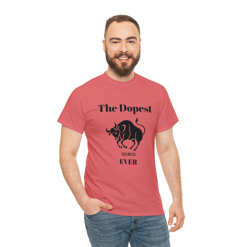 The Dopest Taurus Ever Unisex Heavy Cotton Tee