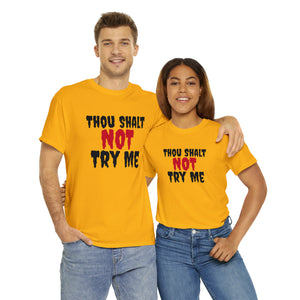 Thou Shalt Not Try Me Unisex Heavy Cotton Tee