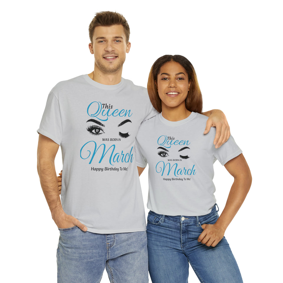This Queen Was Born In March Unisex Heavy Cotton Tee