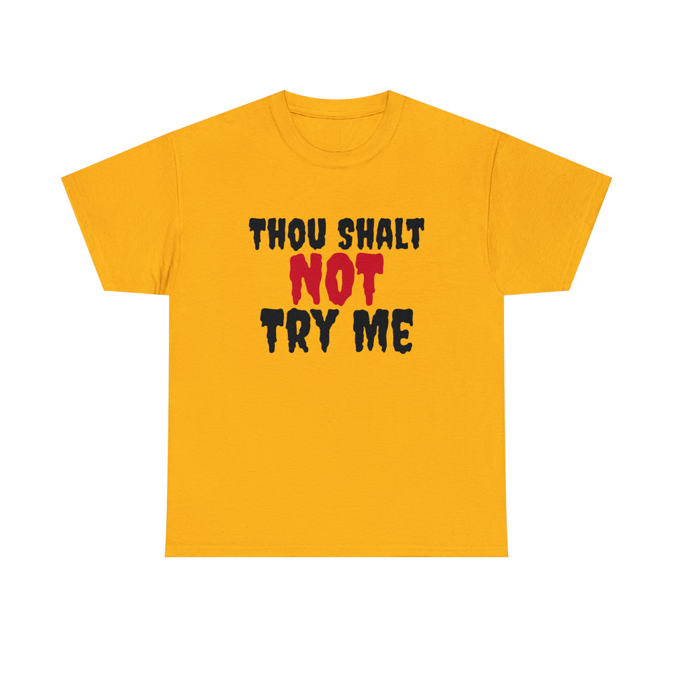 Thou Shalt Not Try Me Unisex Heavy Cotton Tee