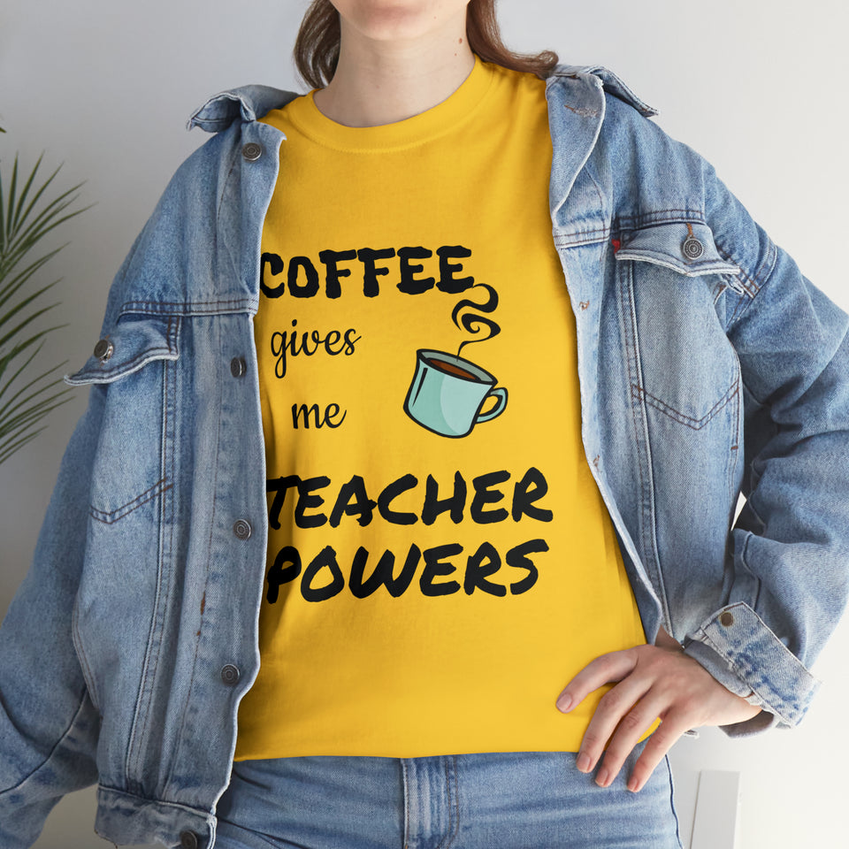 Coffee Gives Me Teacher Powers Cotton Tee