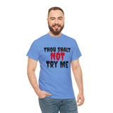 Thou Shalt Not Try Me Unisex Heavy Cotton Tee