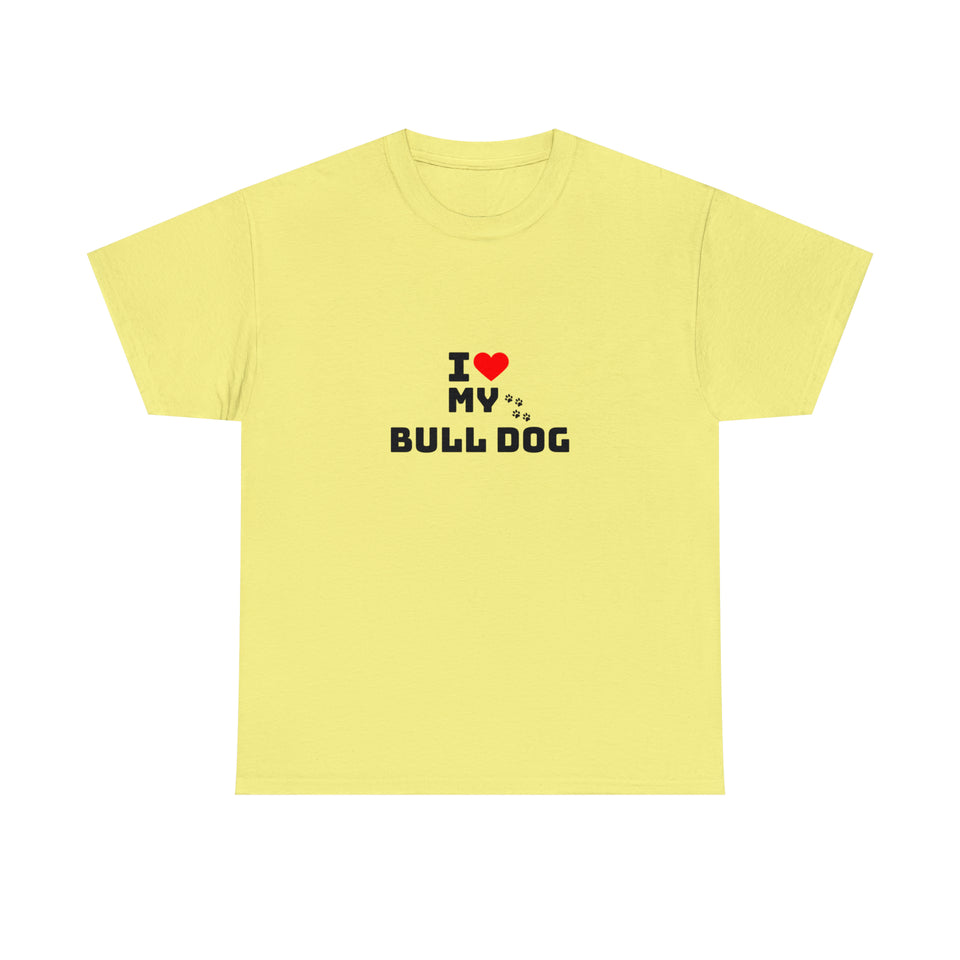 I Love My Bull Dog Unisex Heavy Cotton Tee