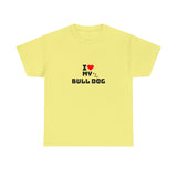 I Love My Bull Dog Unisex Heavy Cotton Tee