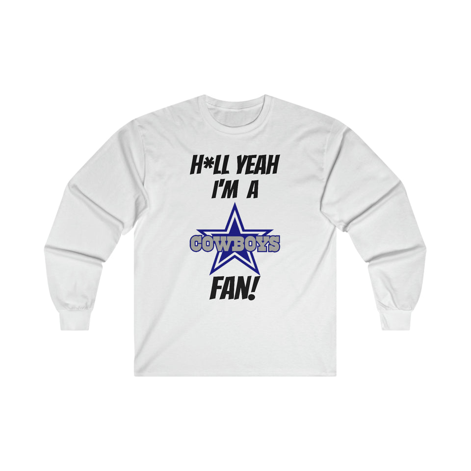 H*ll Yeah I'm A Dallas Cowboys Fan Ultra Cotton Long Sleeve Tee
