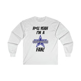 H*ll Yeah I'm A Dallas Cowboys Fan Ultra Cotton Long Sleeve Tee