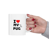 I Love My Pug Ceramic Mug 11oz