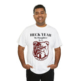 Heck Yeah My Daughter Is A Alabama A&M Bulldog Unisex Heavy Cotton Tee