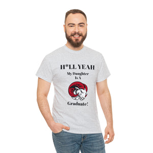 H*LL Yeah My Daughter Is A Winston - Salem State Graduate Unisex Heavy Cotton Tee