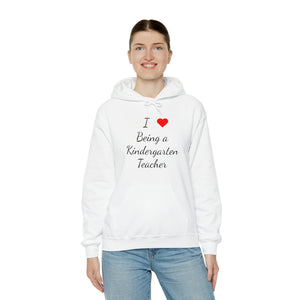 I Love Being A Kindergarten Teacher Unisex Heavy Blend™ Hooded Sweatshirt