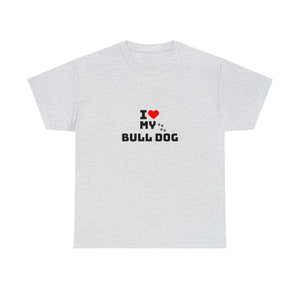 I Love My Bull Dog Unisex Heavy Cotton Tee