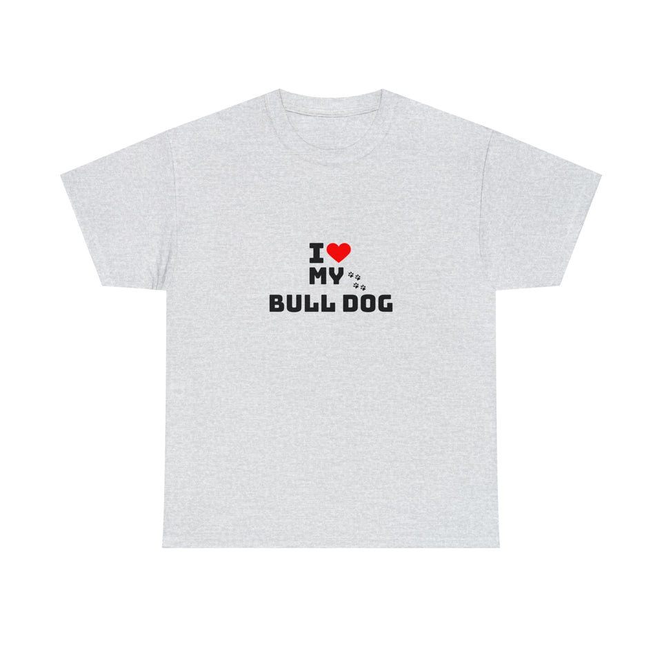 I Love My Bull Dog Unisex Heavy Cotton Tee
