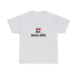 I Love My Bull Dog Unisex Heavy Cotton Tee