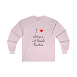 I Love Being A 1st Grade Teacher Ultra Cotton Long Sleeve Tee