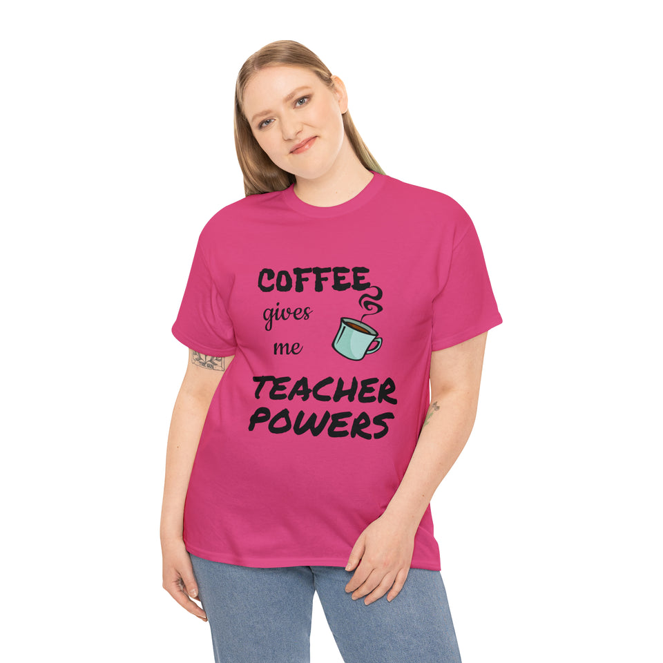 Coffee Gives Me Teacher Powers Cotton Tee