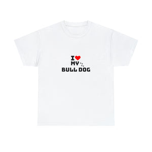 I Love My Bull Dog Unisex Heavy Cotton Tee