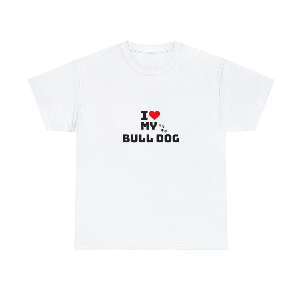 I Love My Bull Dog Unisex Heavy Cotton Tee