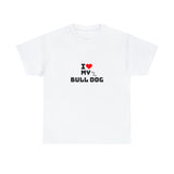 I Love My Bull Dog Unisex Heavy Cotton Tee