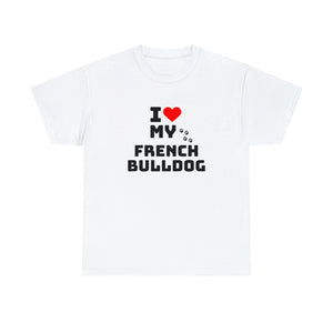 I Love My French Bulldog Unisex Heavy Cotton Tee