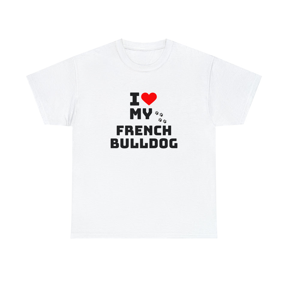 I Love My French Bulldog Unisex Heavy Cotton Tee
