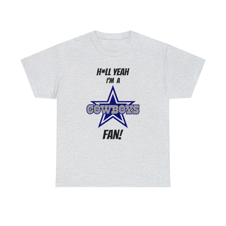 H*ll Yeah I'm A Dallas Cowboys Fan Unisex Heavy Cotton Tee