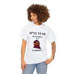 H*llYeah My Daughter Is A  Virginia Tech Graduate Unisex Heavy Cotton Tee
