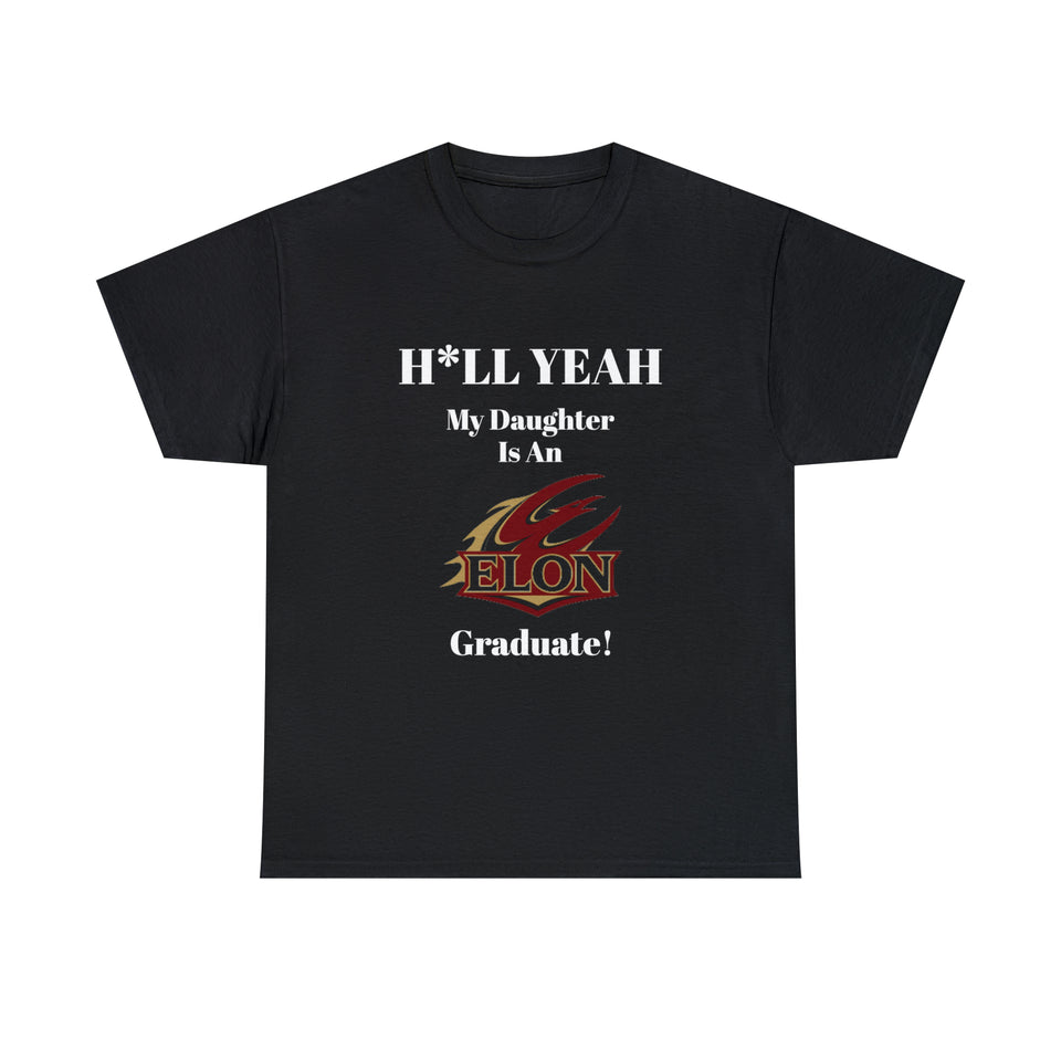 H*LL Yeah My Daughter Is An Elon Graduate Unisex Heavy Cotton Tee