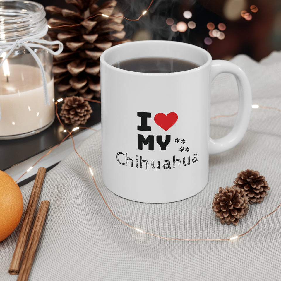 I Love My Chihuahua Ceramic Mug 11oz
