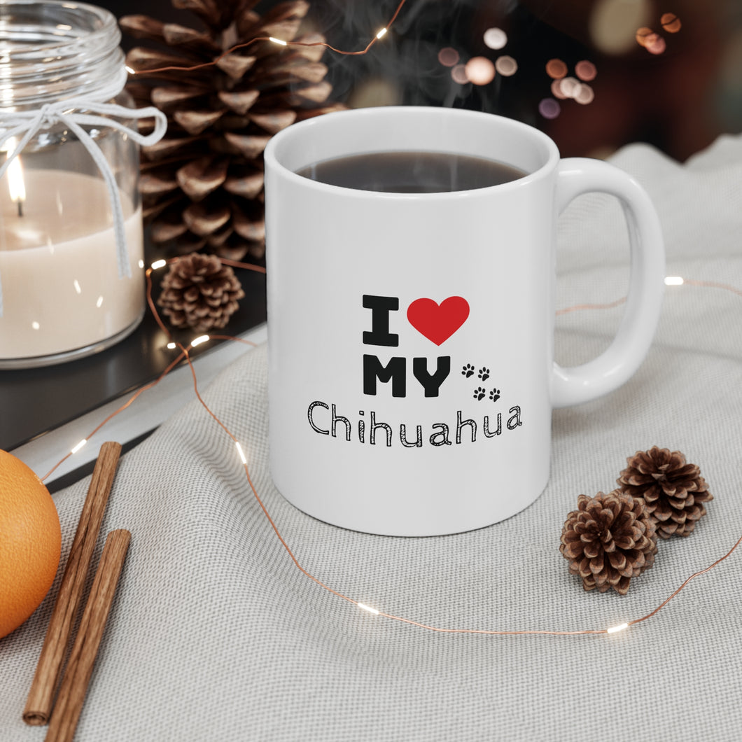 I Love My Chihuahua Ceramic Mug 11oz