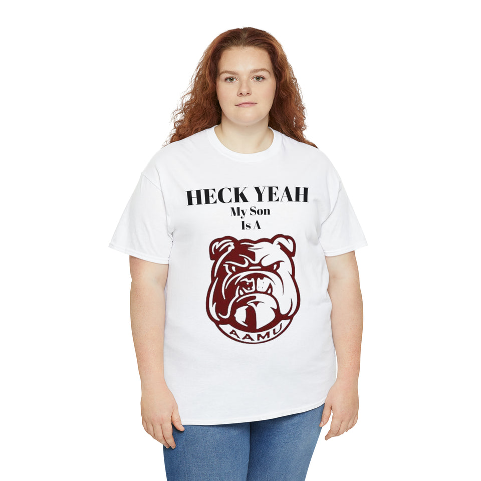 Heck Yeah My Son Is A Alabama A&M Bulldog Unisex Heavy Cotton Tee