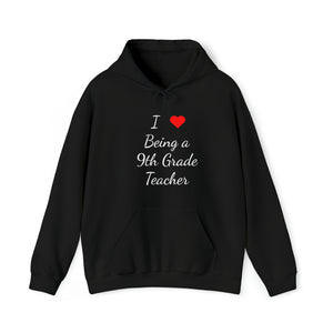 I Love Being A 9th Grade Teacher Unisex Heavy Blend™ Hooded Sweatshirt